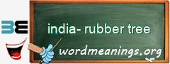 WordMeaning blackboard for india-rubber tree